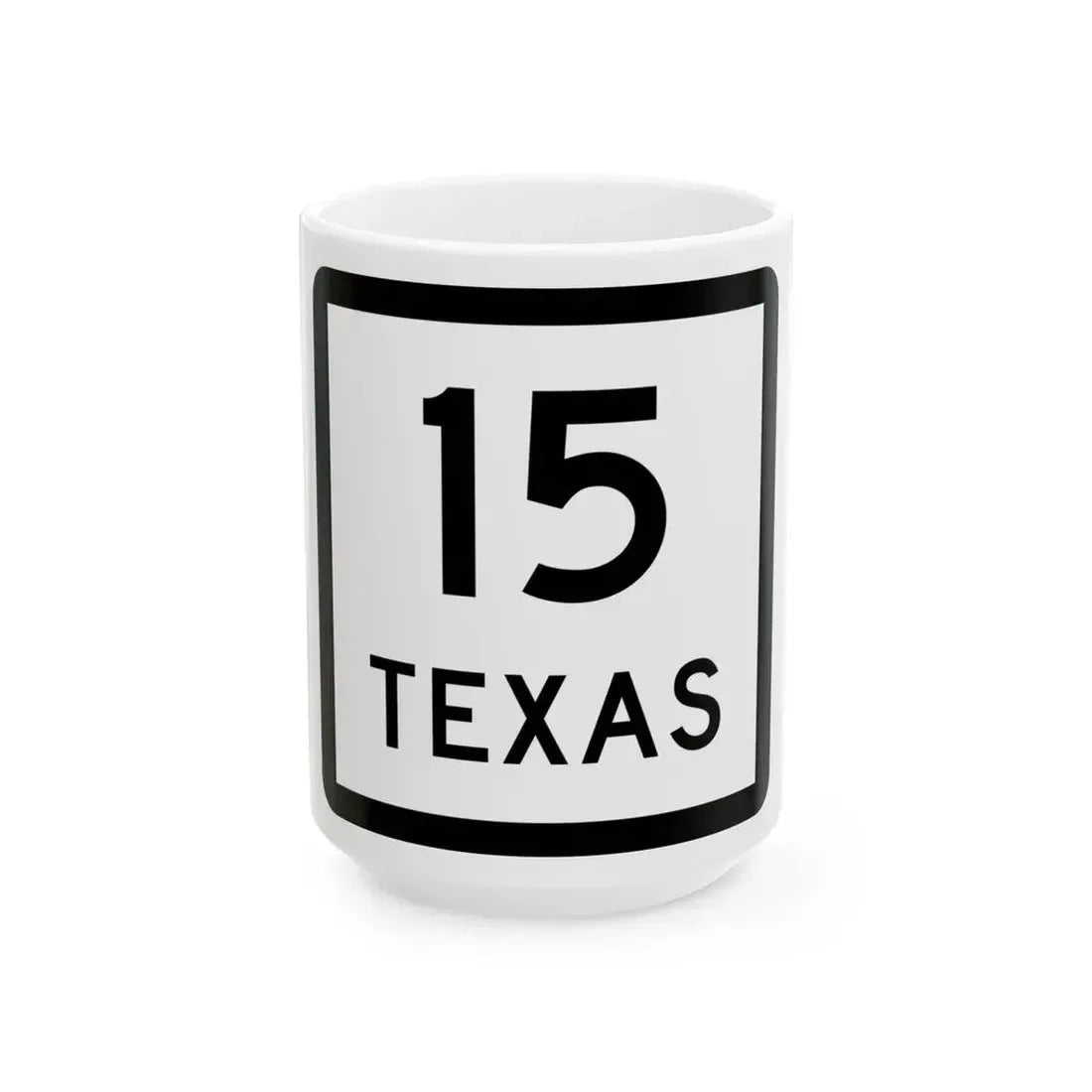 Texas 15 (Texas) (Road Sign) White Coffee Mug 15oz - Go Mug Yourself