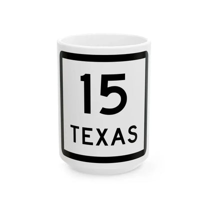 Texas 15 (Texas) (Road Sign) White Coffee Mug 15oz - Go Mug Yourself