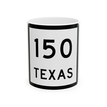 Texas 150 (Texas) (Road Sign) White Coffee Mug 11oz - Go Mug Yourself