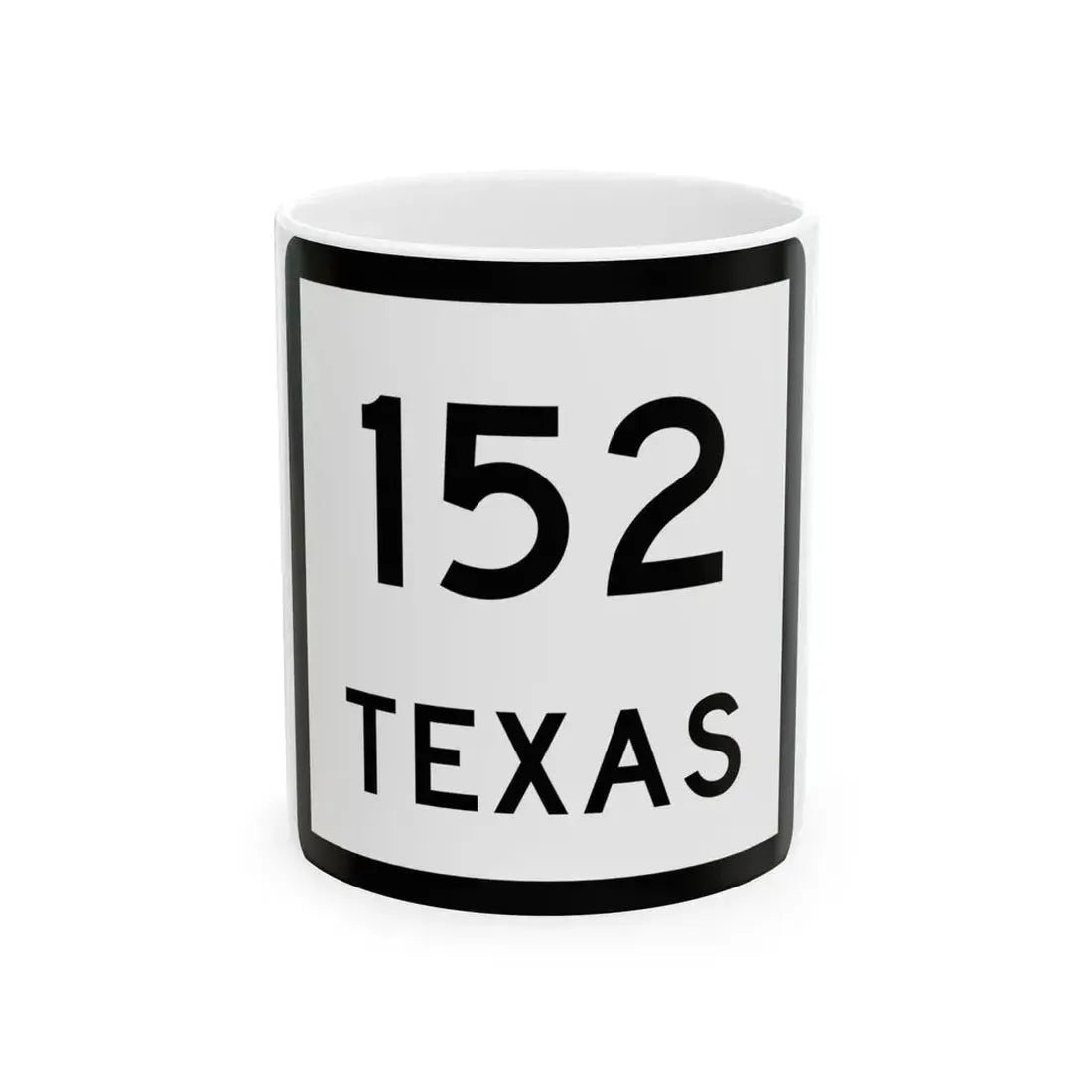 Texas 152 (Texas) (Road Sign) White Coffee Mug 11oz - Go Mug Yourself