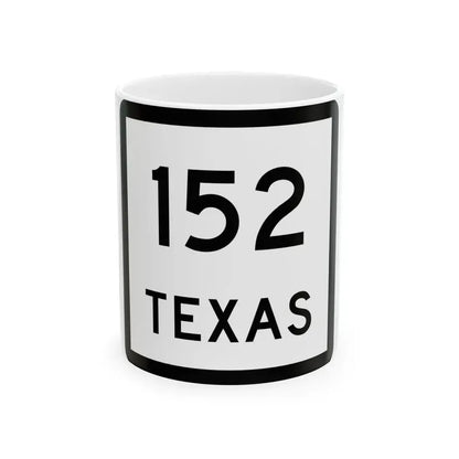 Texas 152 (Texas) (Road Sign) White Coffee Mug 11oz - Go Mug Yourself