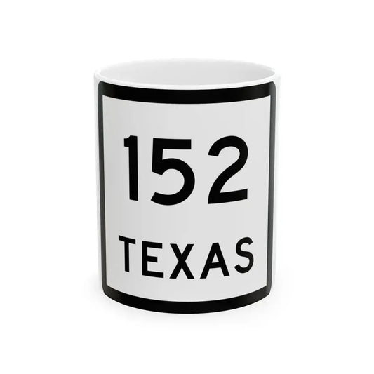 Texas 152 (Texas) (Road Sign) White Coffee Mug 11oz - Go Mug Yourself