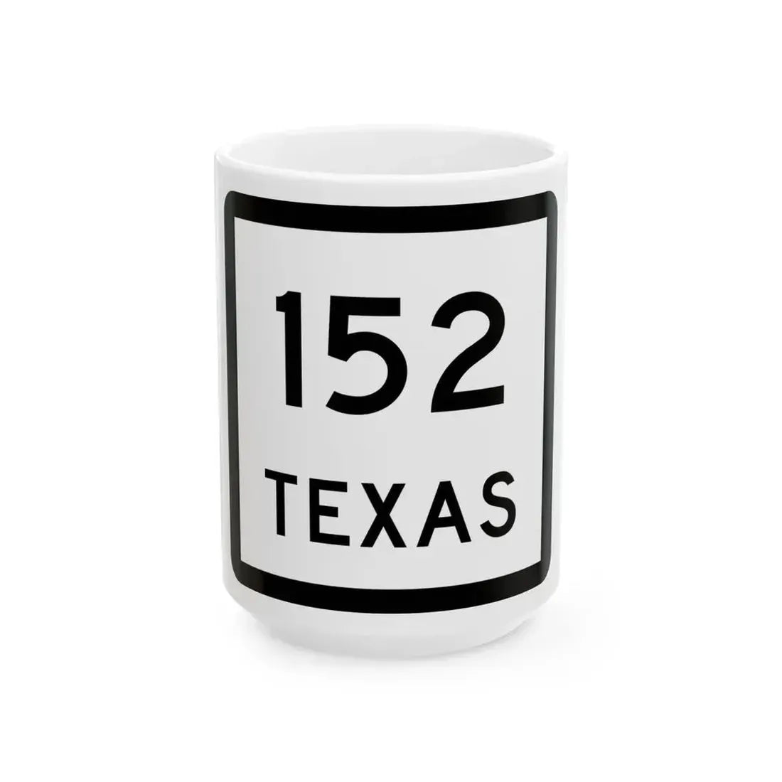 Texas 152 (Texas) (Road Sign) White Coffee Mug 15oz - Go Mug Yourself