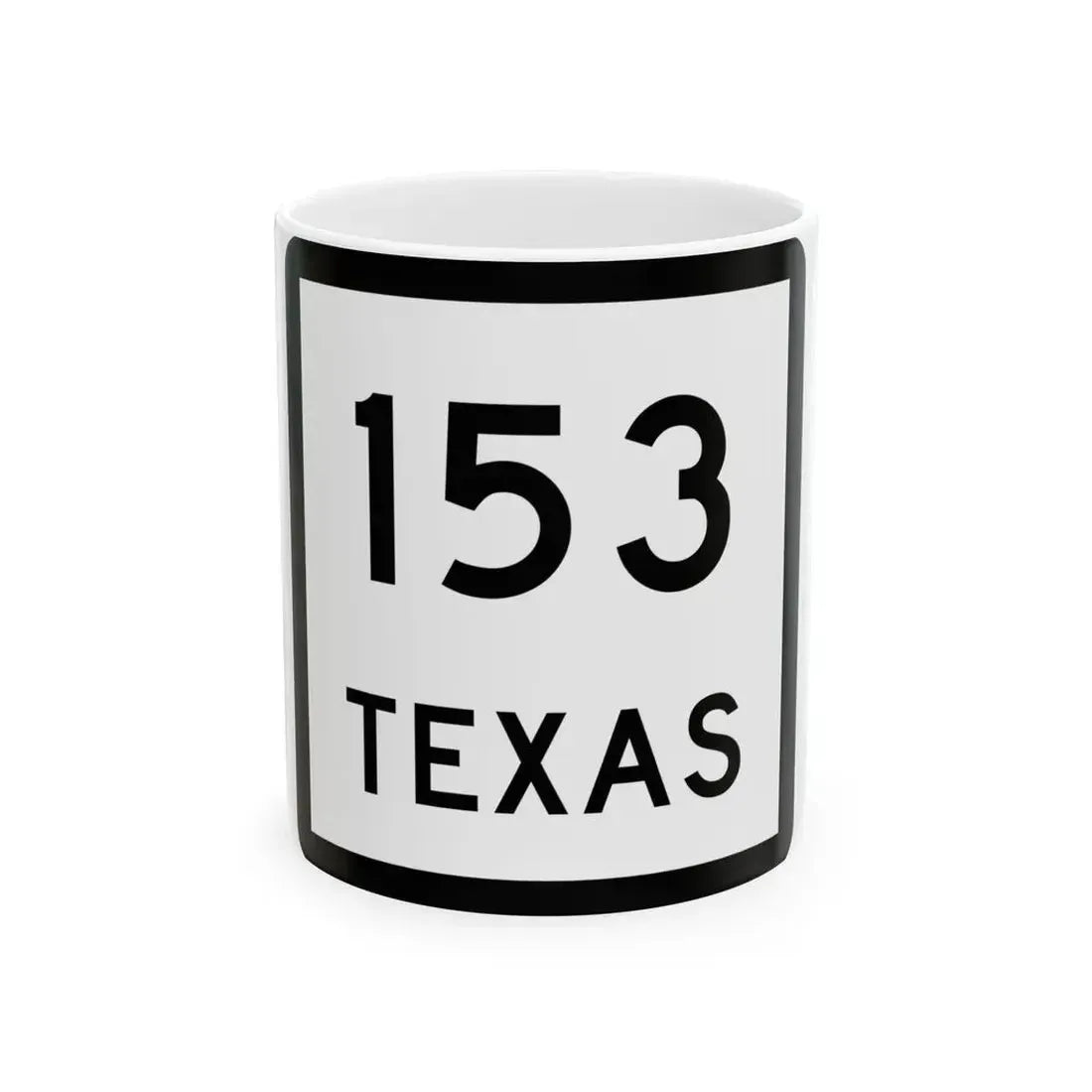 Texas 153 (Texas) (Road Sign) White Coffee Mug 11oz - Go Mug Yourself