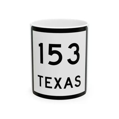 Texas 153 (Texas) (Road Sign) White Coffee Mug 11oz - Go Mug Yourself