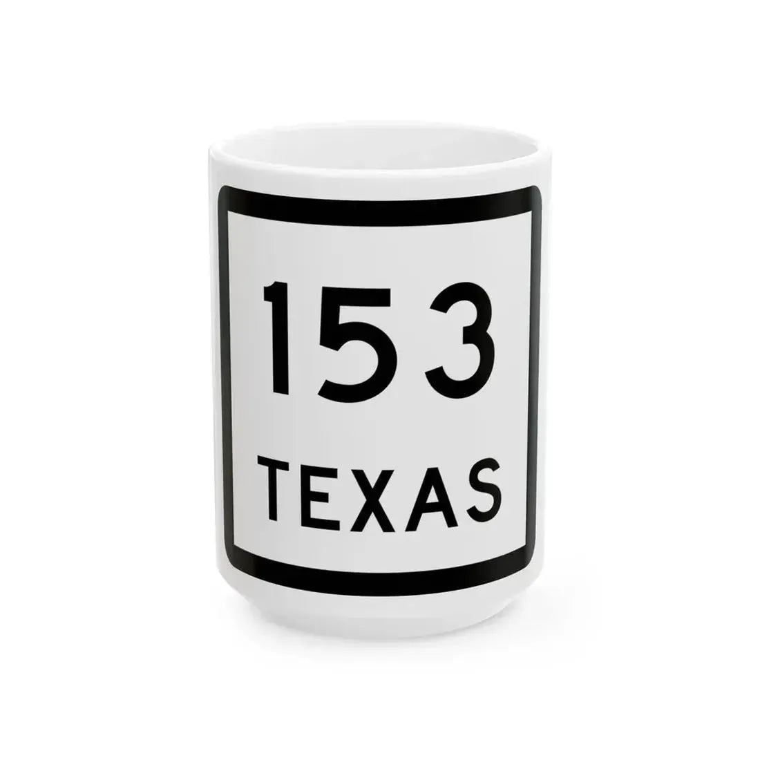 Texas 153 (Texas) (Road Sign) White Coffee Mug 15oz - Go Mug Yourself