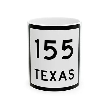 Texas 155 (Texas) (Road Sign) White Coffee Mug 11oz - Go Mug Yourself