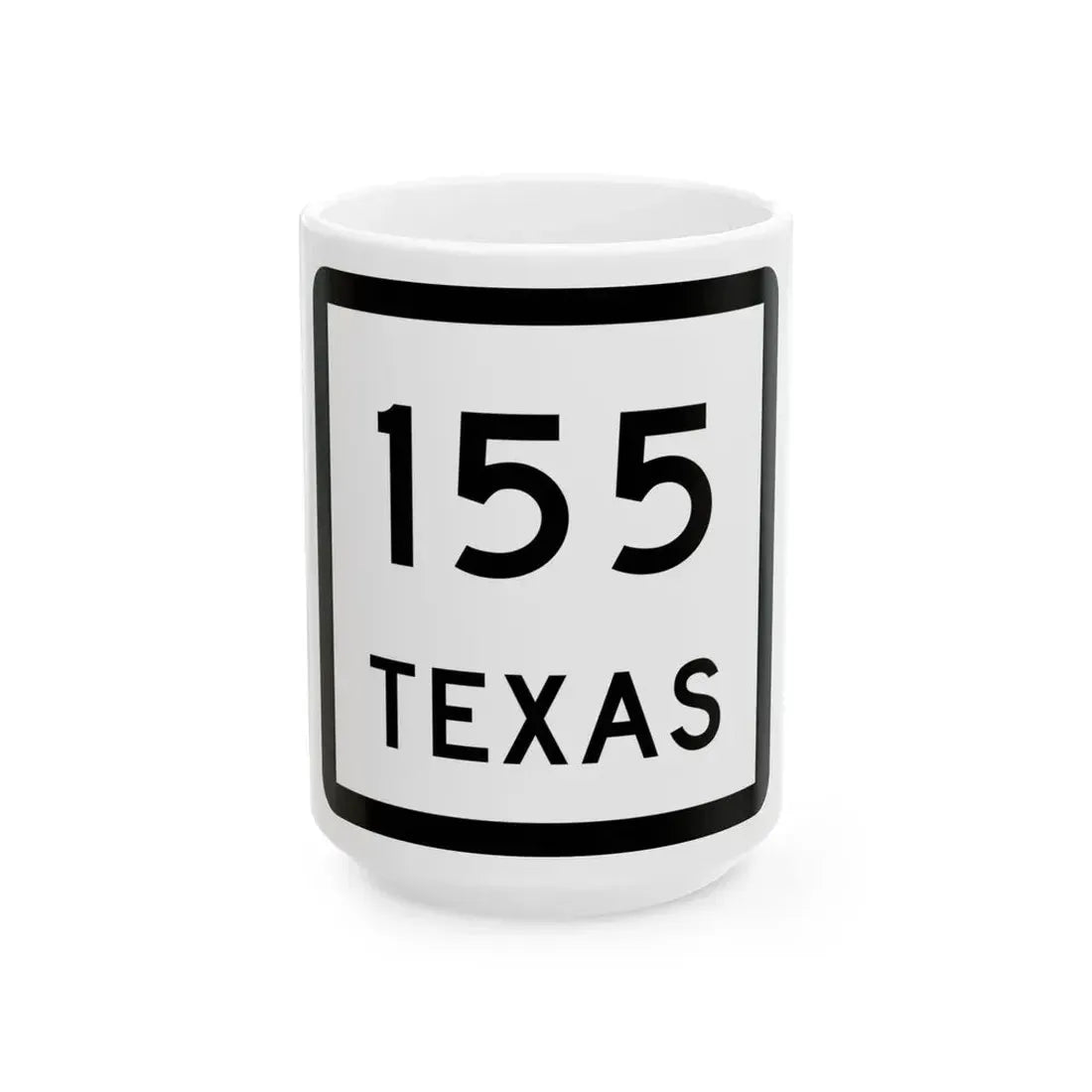 Texas 155 (Texas) (Road Sign) White Coffee Mug 15oz - Go Mug Yourself