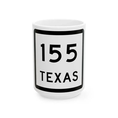 Texas 155 (Texas) (Road Sign) White Coffee Mug 15oz - Go Mug Yourself