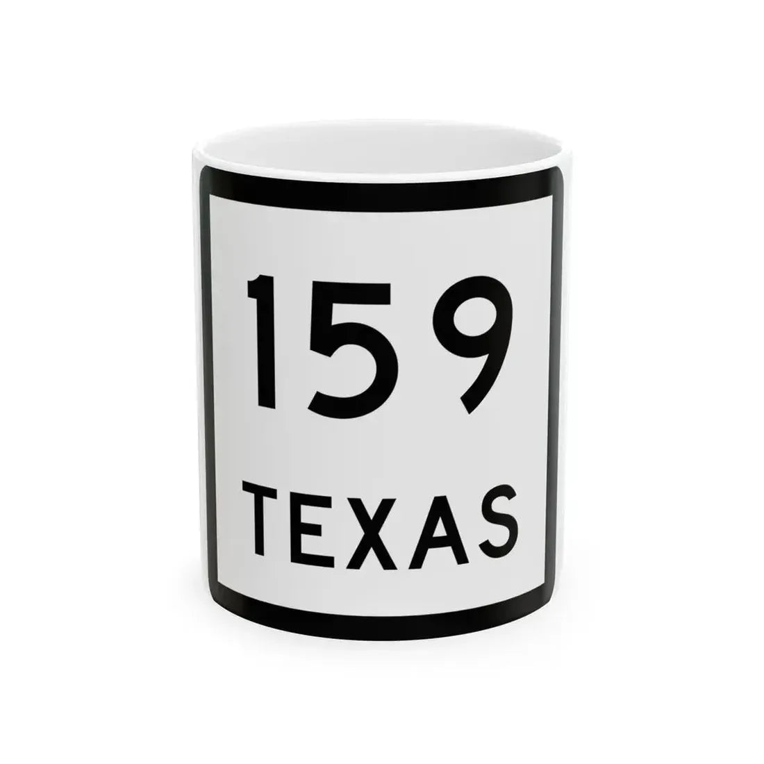 Texas 159 (Texas) (Road Sign) White Coffee Mug 11oz - Go Mug Yourself