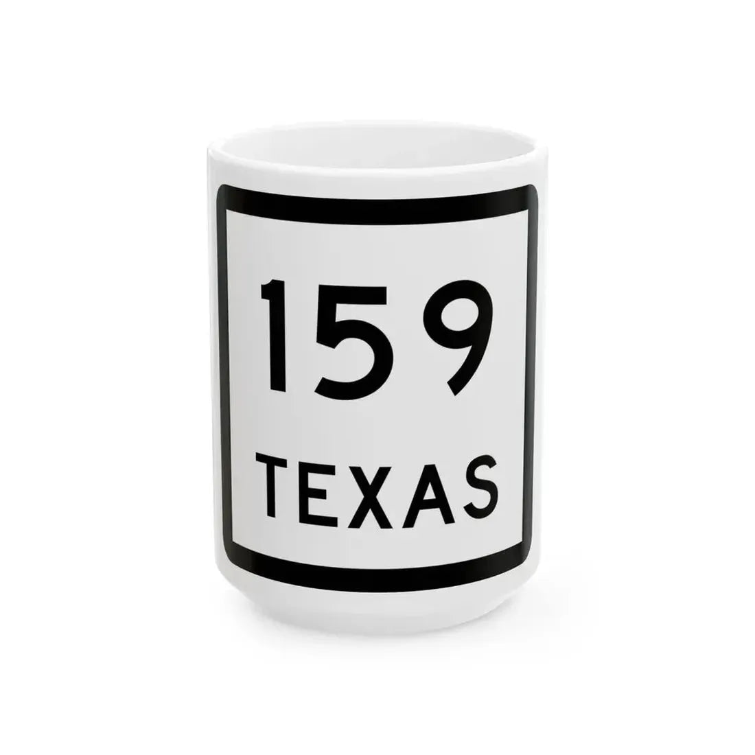Texas 159 (Texas) (Road Sign) White Coffee Mug 15oz - Go Mug Yourself