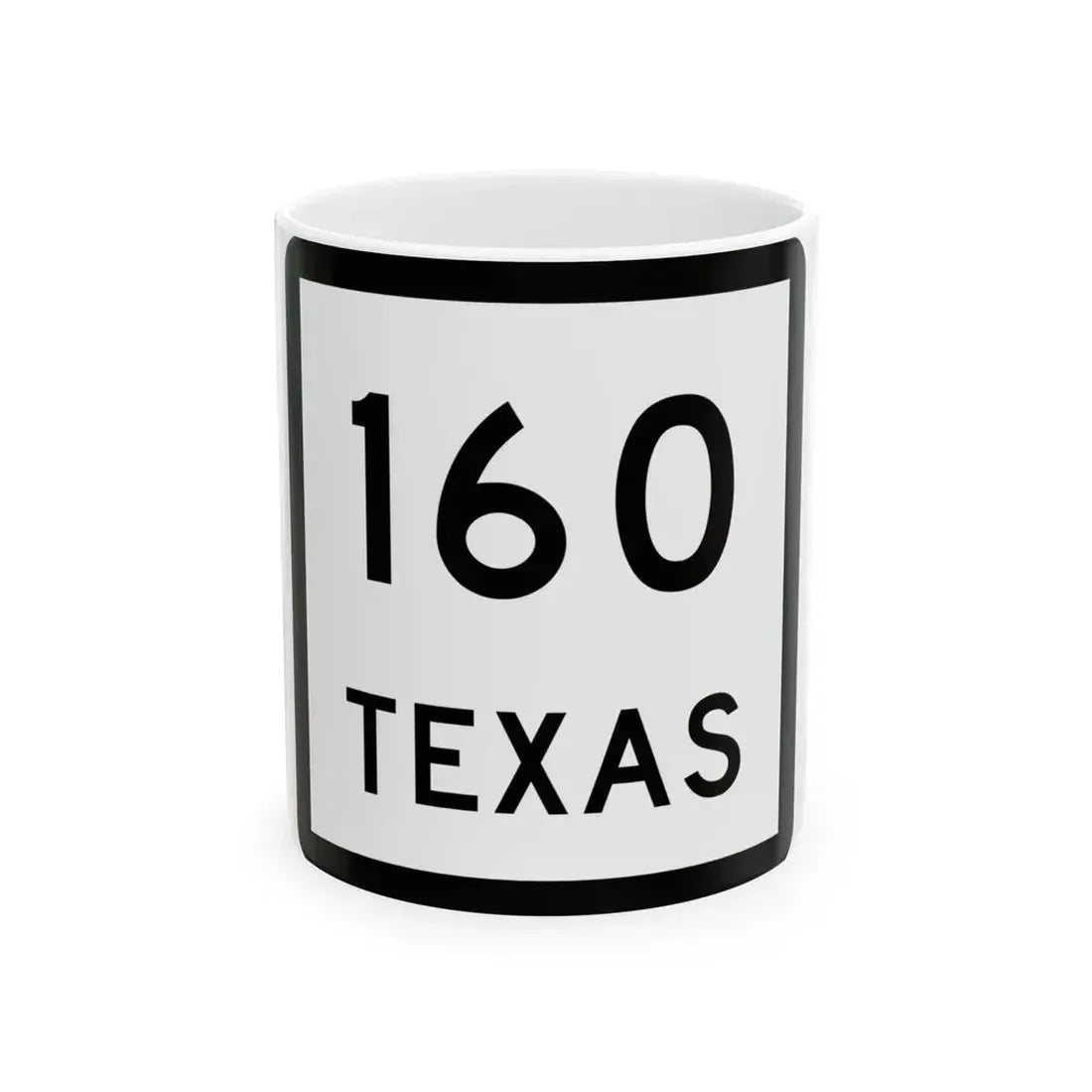 Texas 160 (Texas) (Road Sign) White Coffee Mug 11oz - Go Mug Yourself