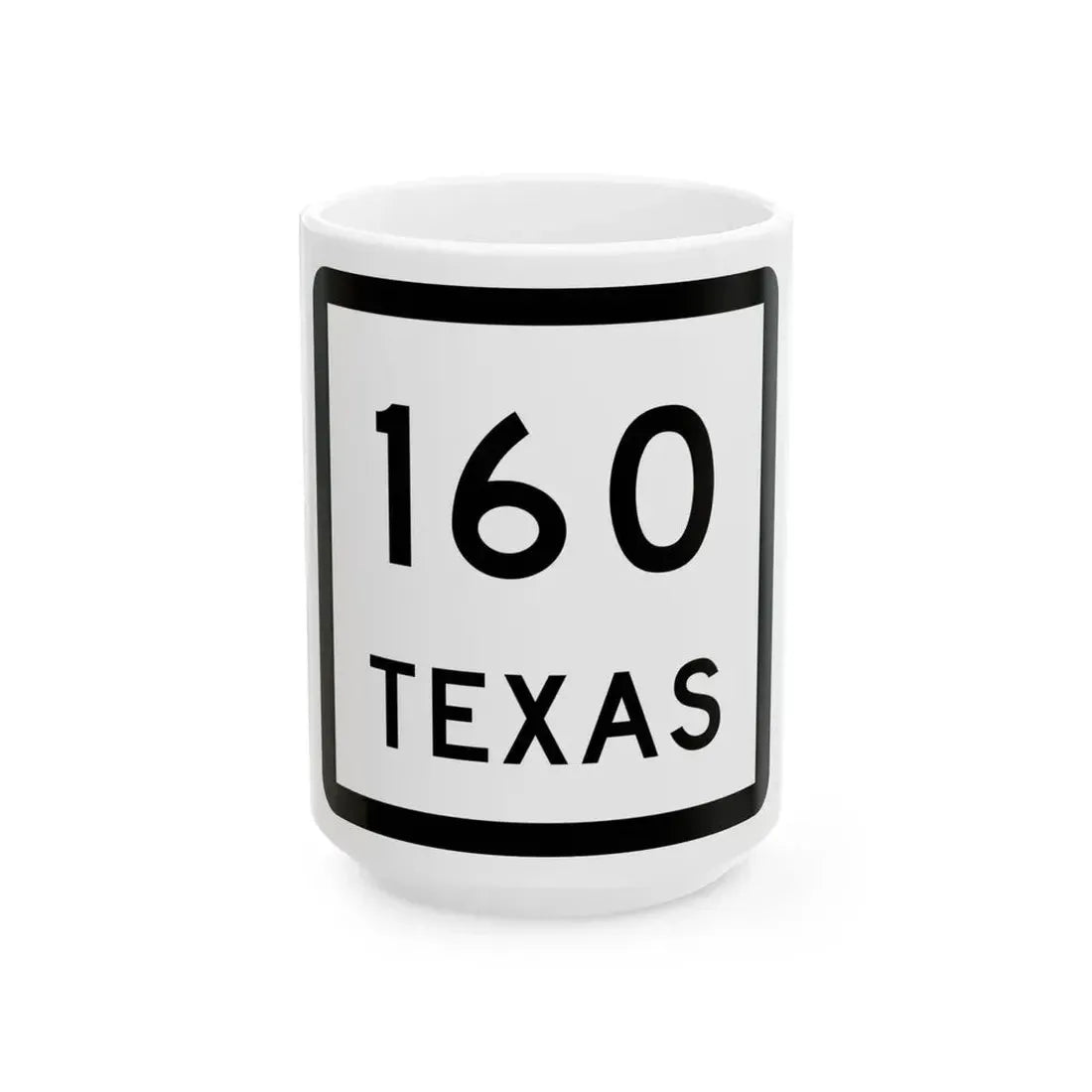 Texas 160 (Texas) (Road Sign) White Coffee Mug 15oz - Go Mug Yourself