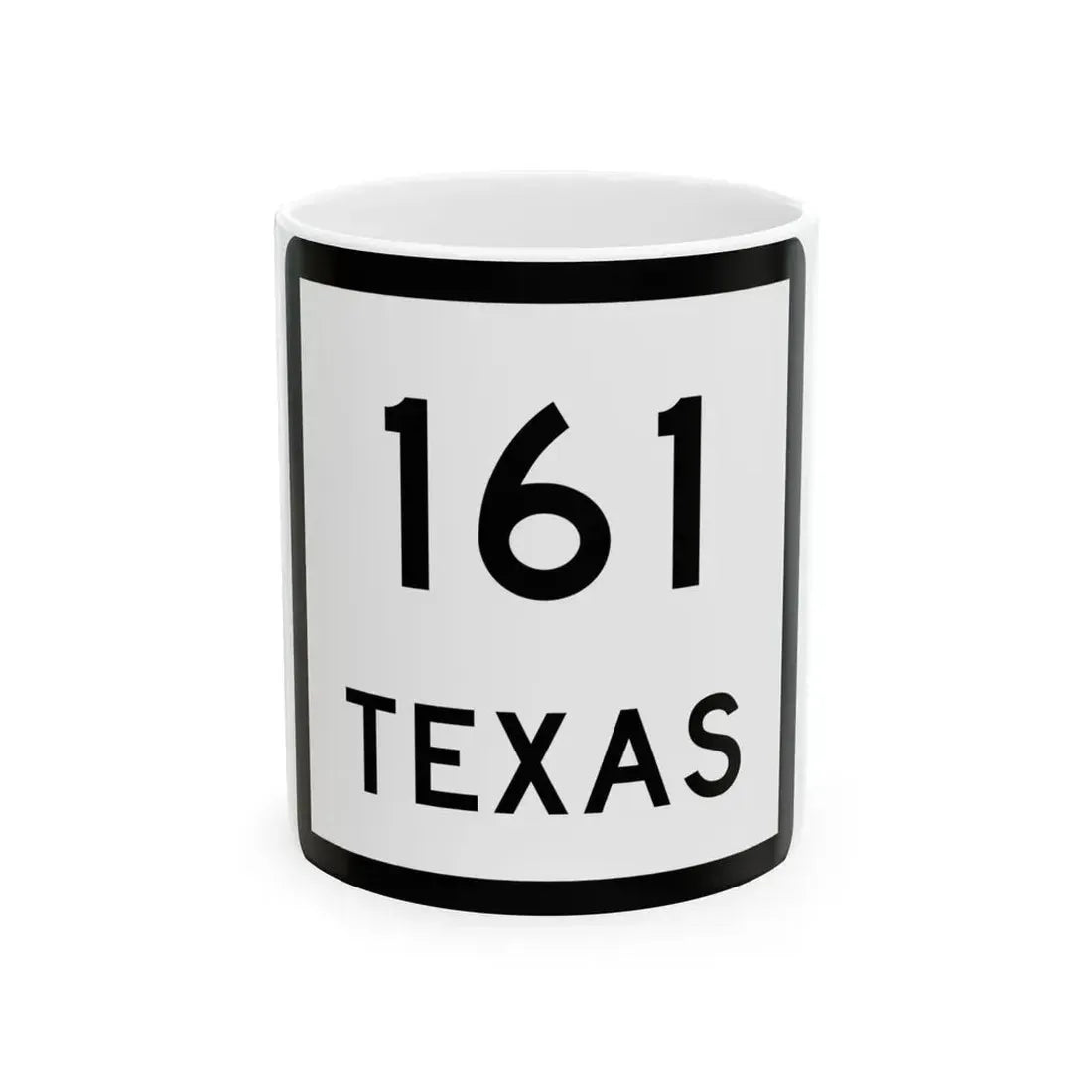 Texas 161 (Texas) (Road Sign) White Coffee Mug 11oz - Go Mug Yourself
