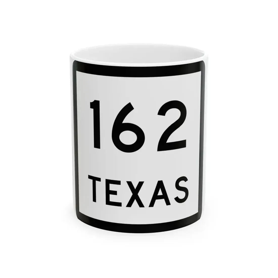 Texas 162 (Texas) (Road Sign) White Coffee Mug 11oz - Go Mug Yourself