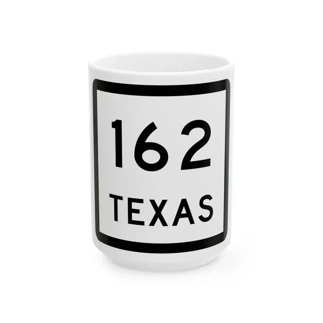 Texas 162 (Texas) (Road Sign) White Coffee Mug 15oz - Go Mug Yourself