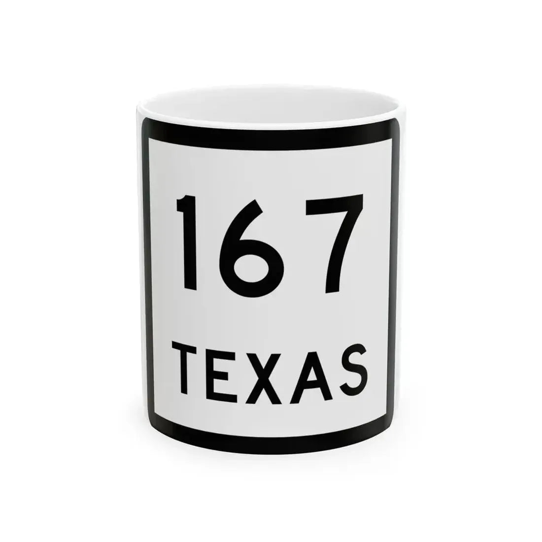 Texas 167 (Texas) (Road Sign) White Coffee Mug 11oz - Go Mug Yourself