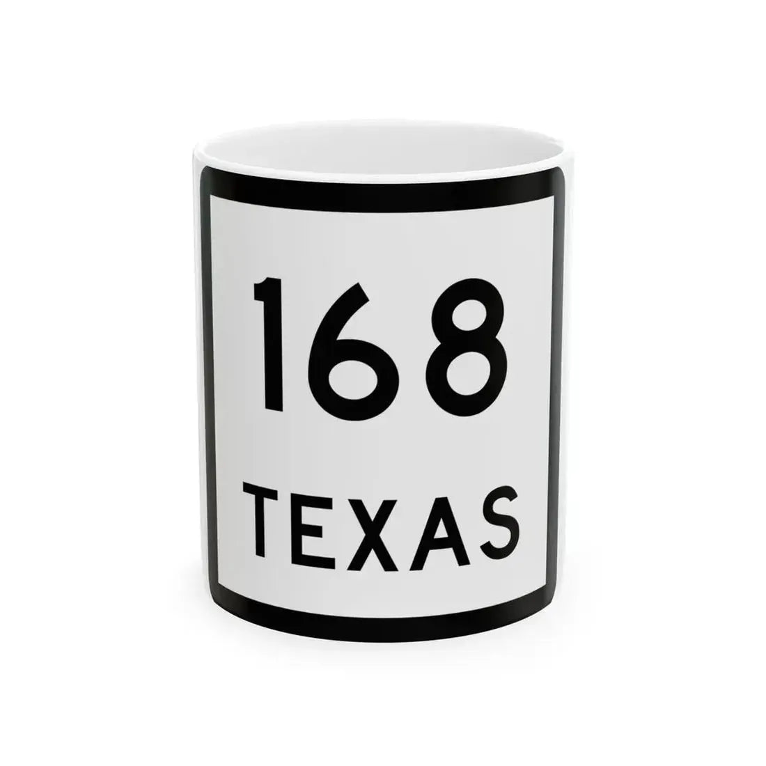 Texas 168 (Texas) (Road Sign) White Coffee Mug 11oz - Go Mug Yourself