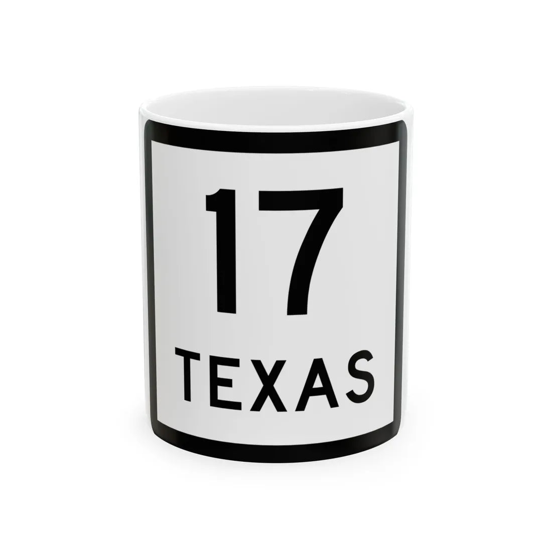 Texas 17 (Texas) (Road Sign) White Coffee Mug 11oz - Go Mug Yourself
