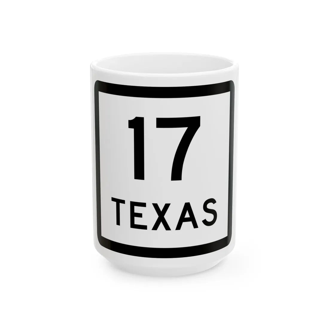 Texas 17 (Texas) (Road Sign) White Coffee Mug 15oz - Go Mug Yourself
