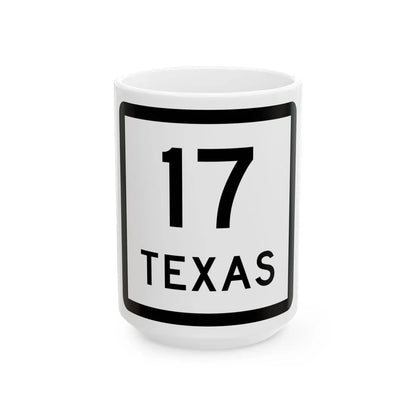 Texas 17 (Texas) (Road Sign) White Coffee Mug 15oz - Go Mug Yourself