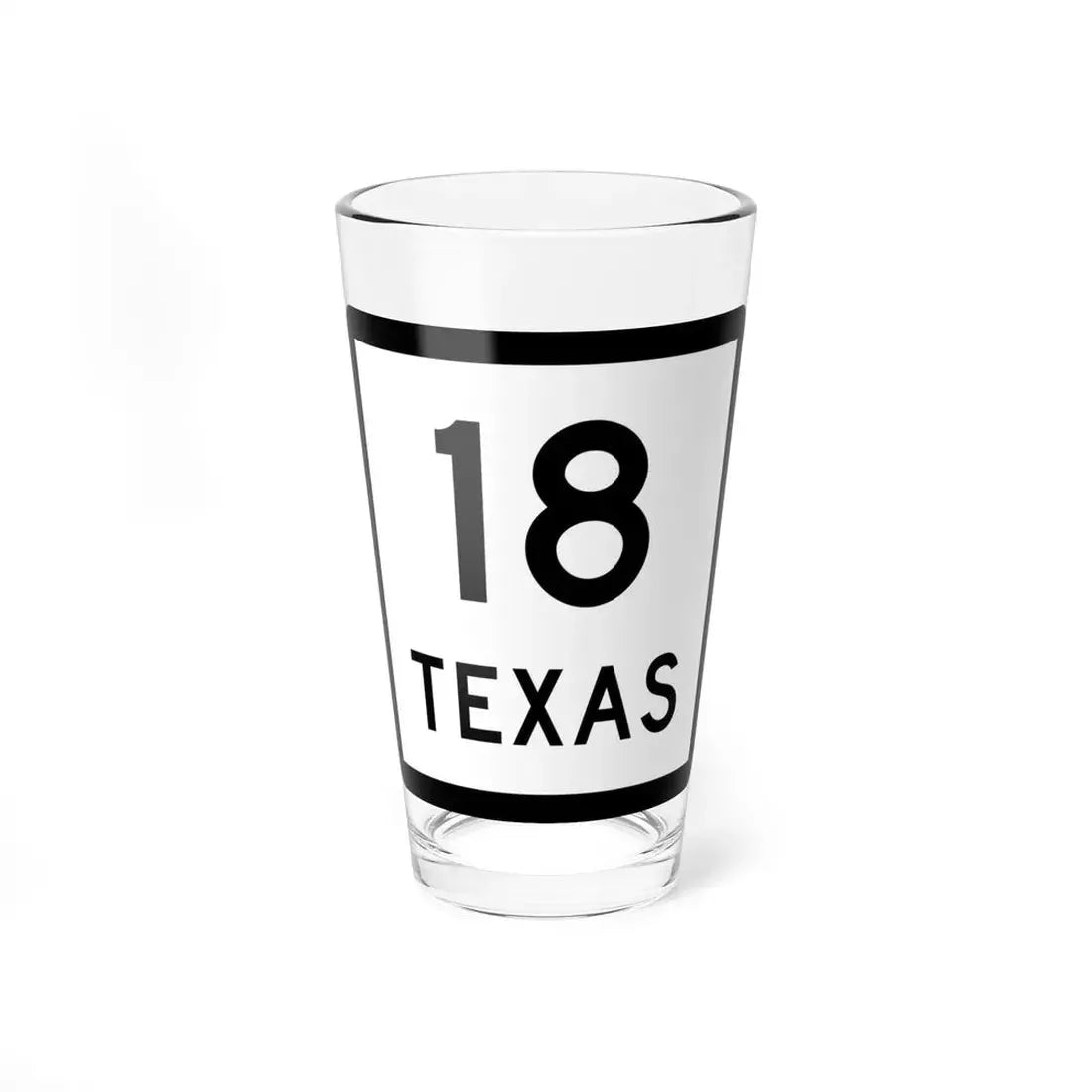 Texas 18 (Texas) (Road Sign) Pint Glss 16oz 16oz - Go Mug Yourself