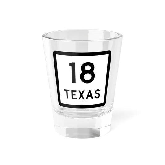 Texas 18 (Texas) (Road Sign) Shot Glass 1.5oz 1.5oz - Go Mug Yourself