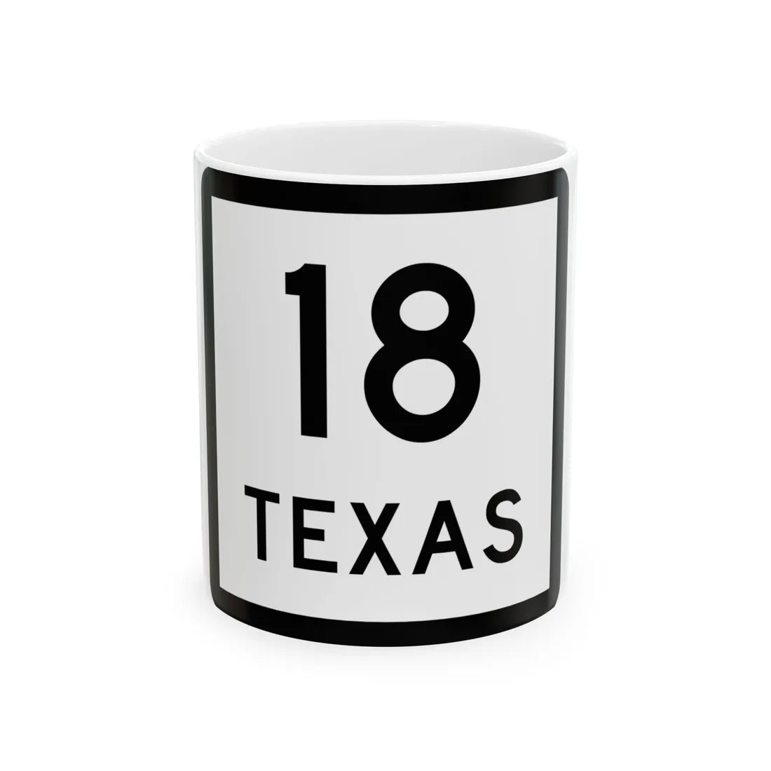 Texas 18 (Texas) (Road Sign) White Coffee Mug 11oz - Go Mug Yourself