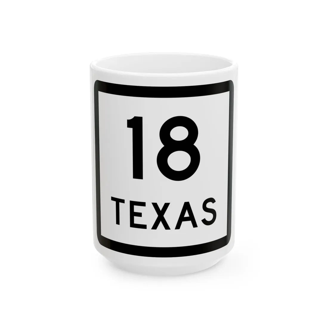 Texas 18 (Texas) (Road Sign) White Coffee Mug 15oz - Go Mug Yourself