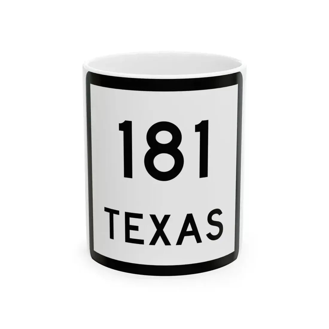 Texas 181 (Texas) (Road Sign) White Coffee Mug 11oz - Go Mug Yourself
