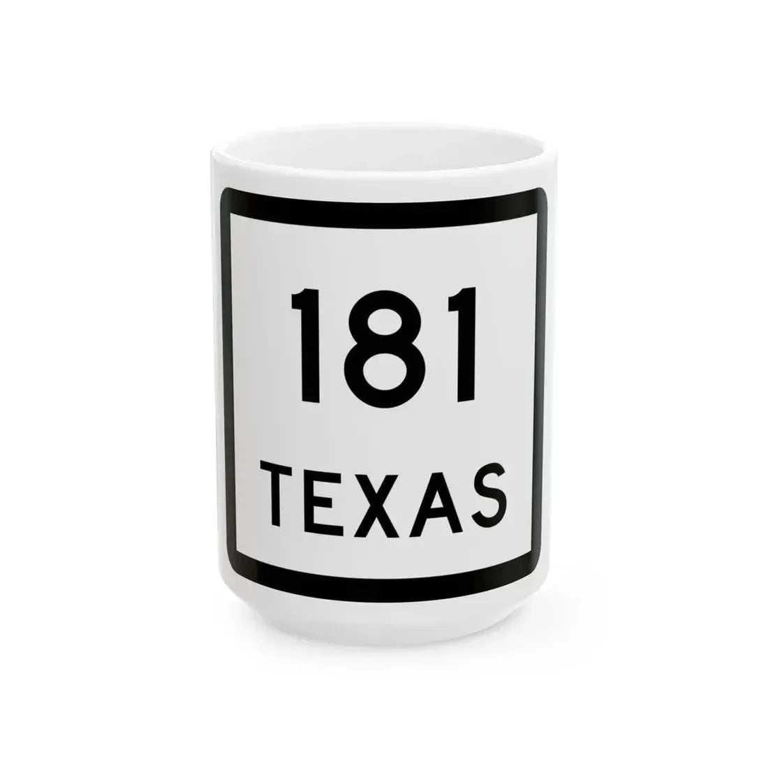 Texas 181 (Texas) (Road Sign) White Coffee Mug 15oz - Go Mug Yourself