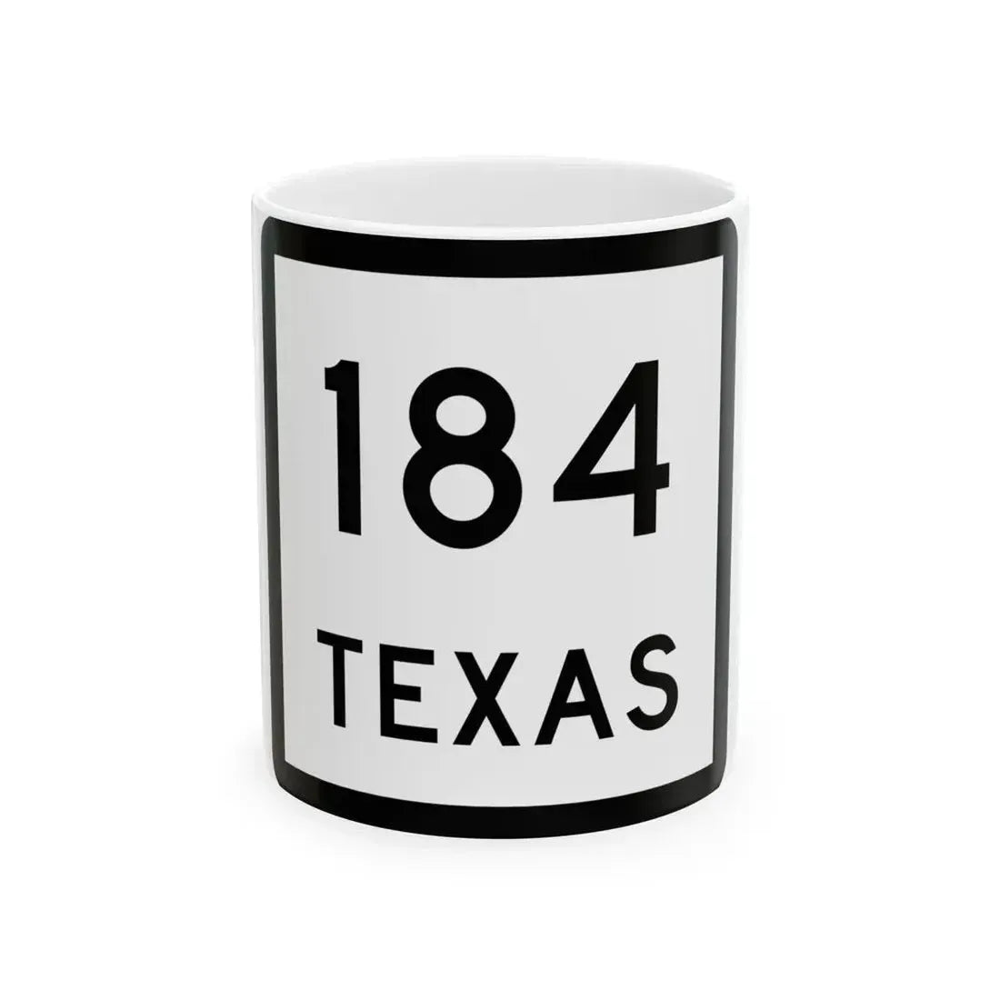 Texas 184 (Texas) (Road Sign) White Coffee Mug 11oz - Go Mug Yourself