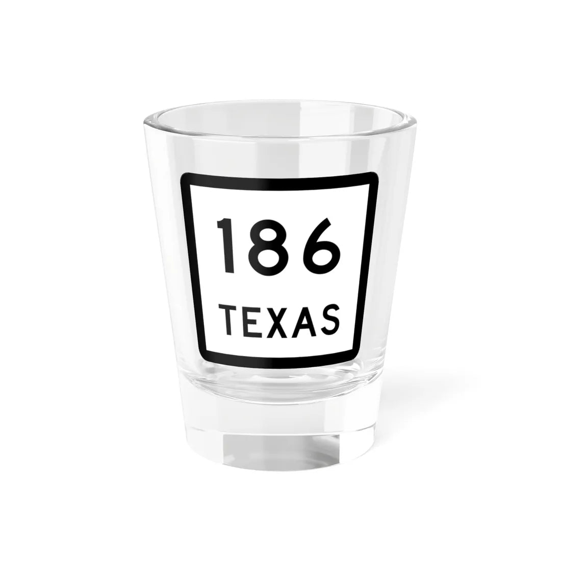 Texas 186 (Texas) (Road Sign) Shot Glass 1.5oz 1.5oz - Go Mug Yourself