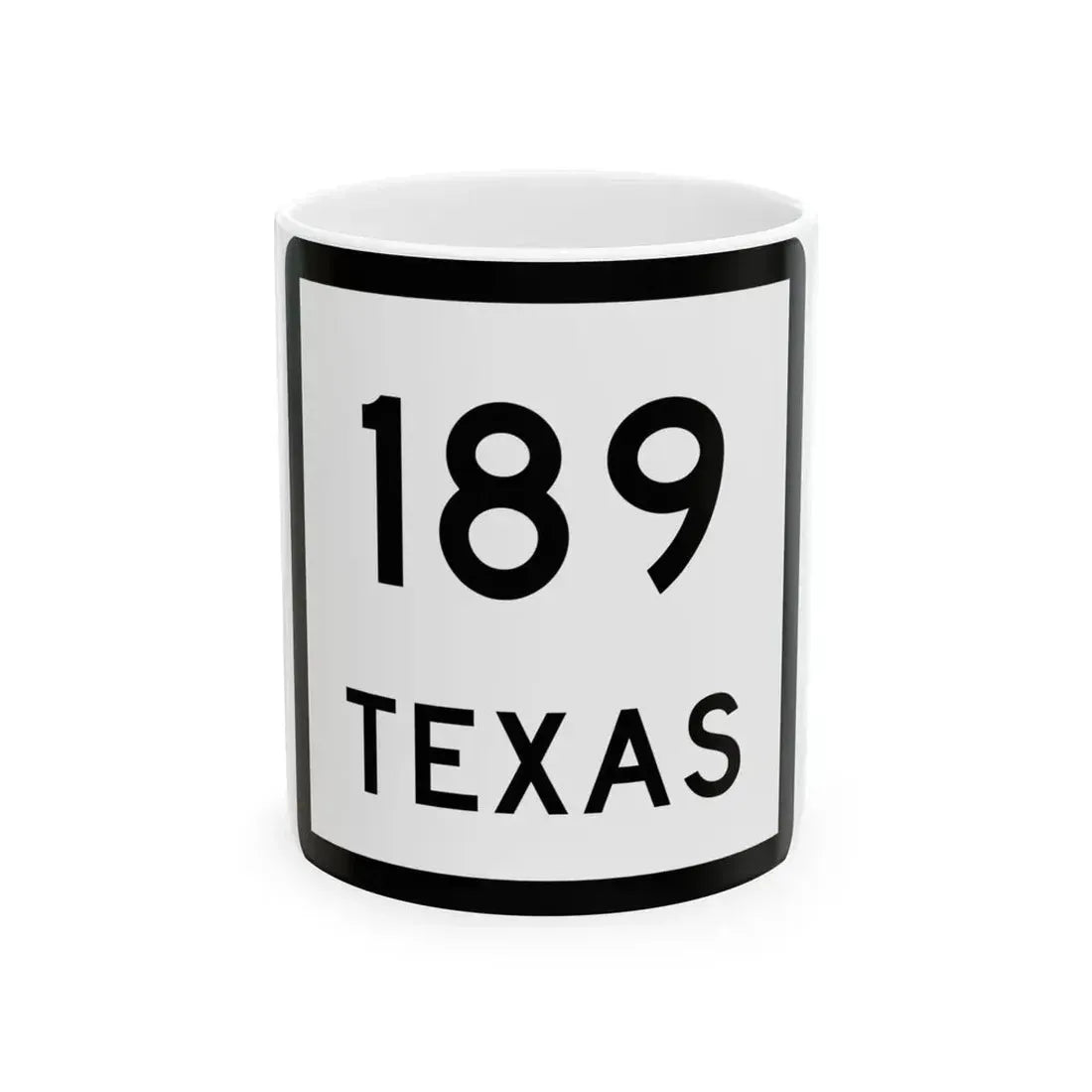 Texas 189 (Texas) (Road Sign) White Coffee Mug 11oz - Go Mug Yourself