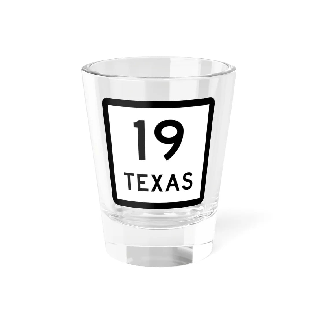 Texas 19 (Texas) (Road Sign) Shot Glass 1.5oz 1.5oz - Go Mug Yourself