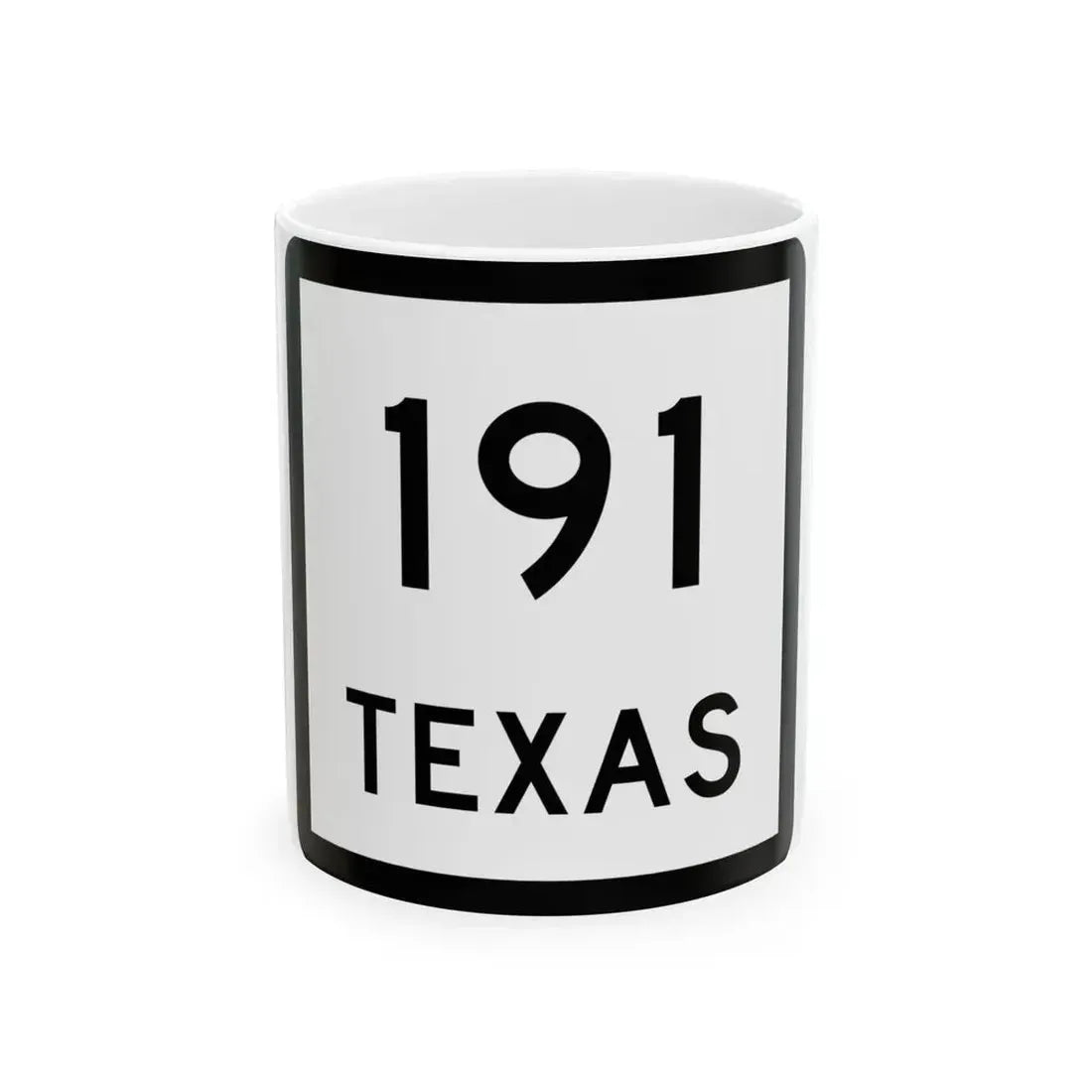 Texas 191 (Texas) (Road Sign) White Coffee Mug 11oz - Go Mug Yourself