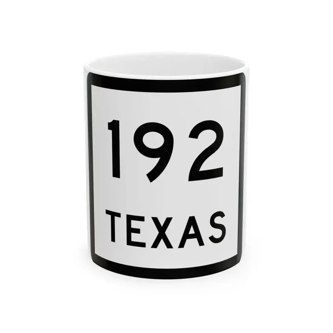 Texas 192 (Texas) (Road Sign) White Coffee Mug 11oz - Go Mug Yourself