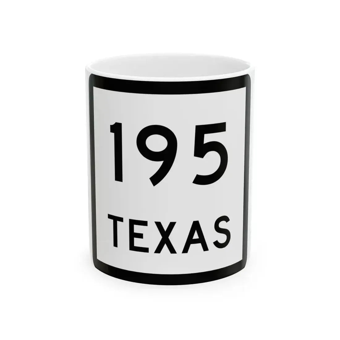 Texas 195 (Texas) (Road Sign) White Coffee Mug 11oz - Go Mug Yourself