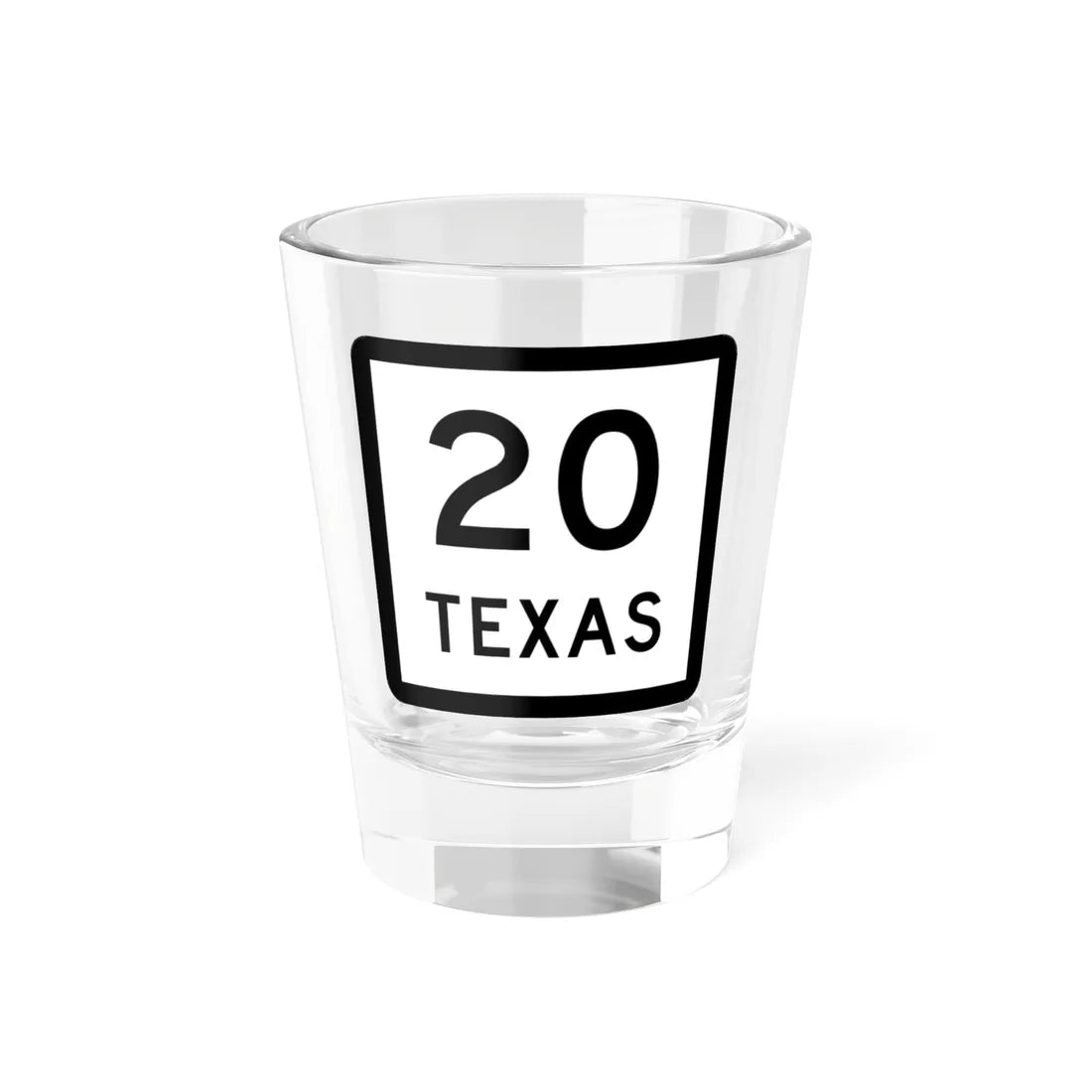 Texas 20 (Texas) (Road Sign) Shot Glass 1.5oz 1.5oz - Go Mug Yourself