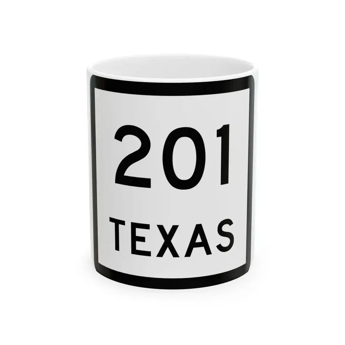 Texas 201 (Texas) (Road Sign) White Coffee Mug 11oz - Go Mug Yourself