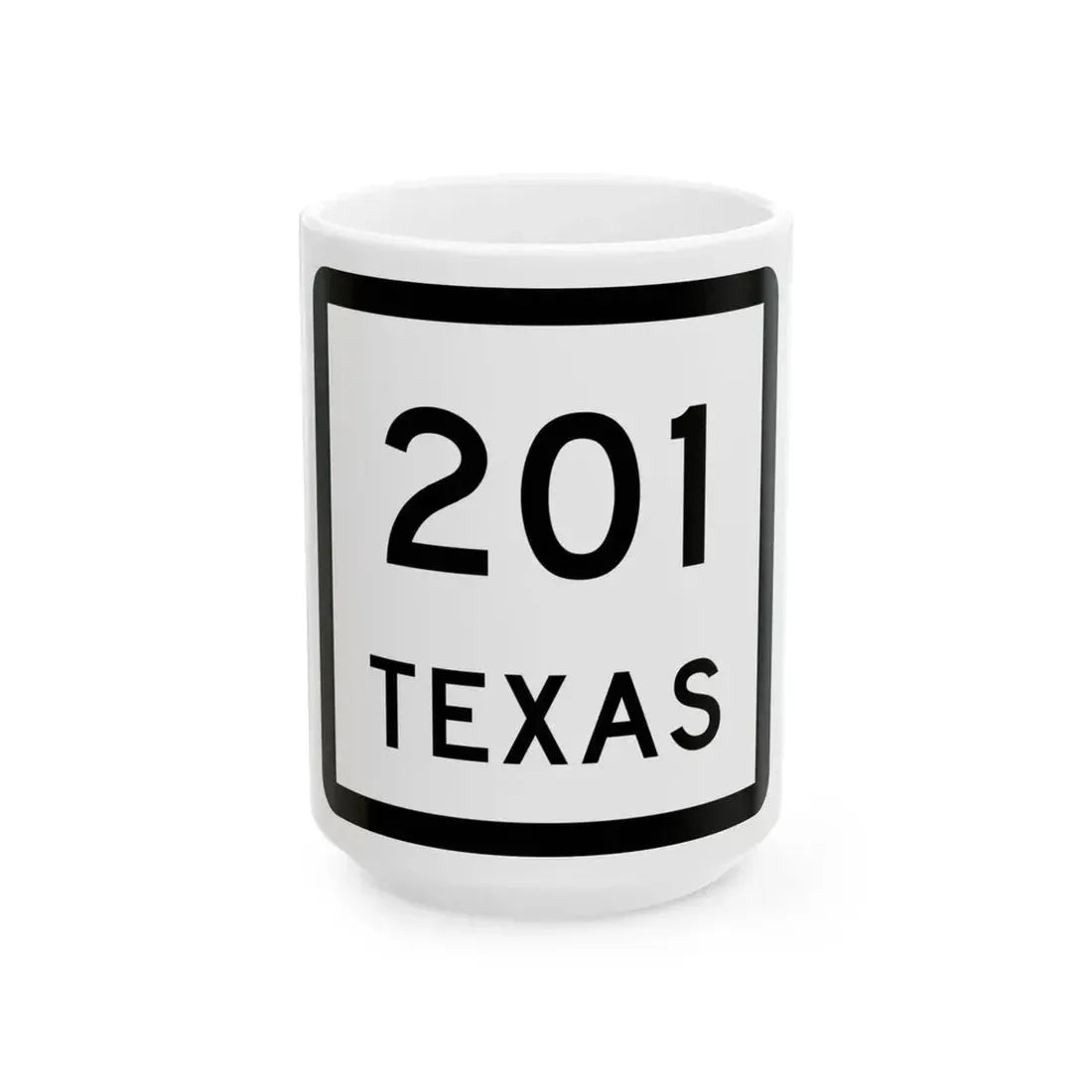 Texas 201 (Texas) (Road Sign) White Coffee Mug 15oz - Go Mug Yourself