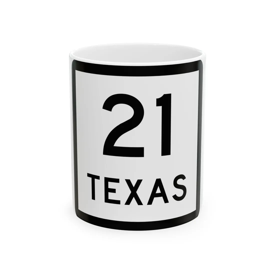 Texas 21 (Texas) (Road Sign) White Coffee Mug 11oz - Go Mug Yourself