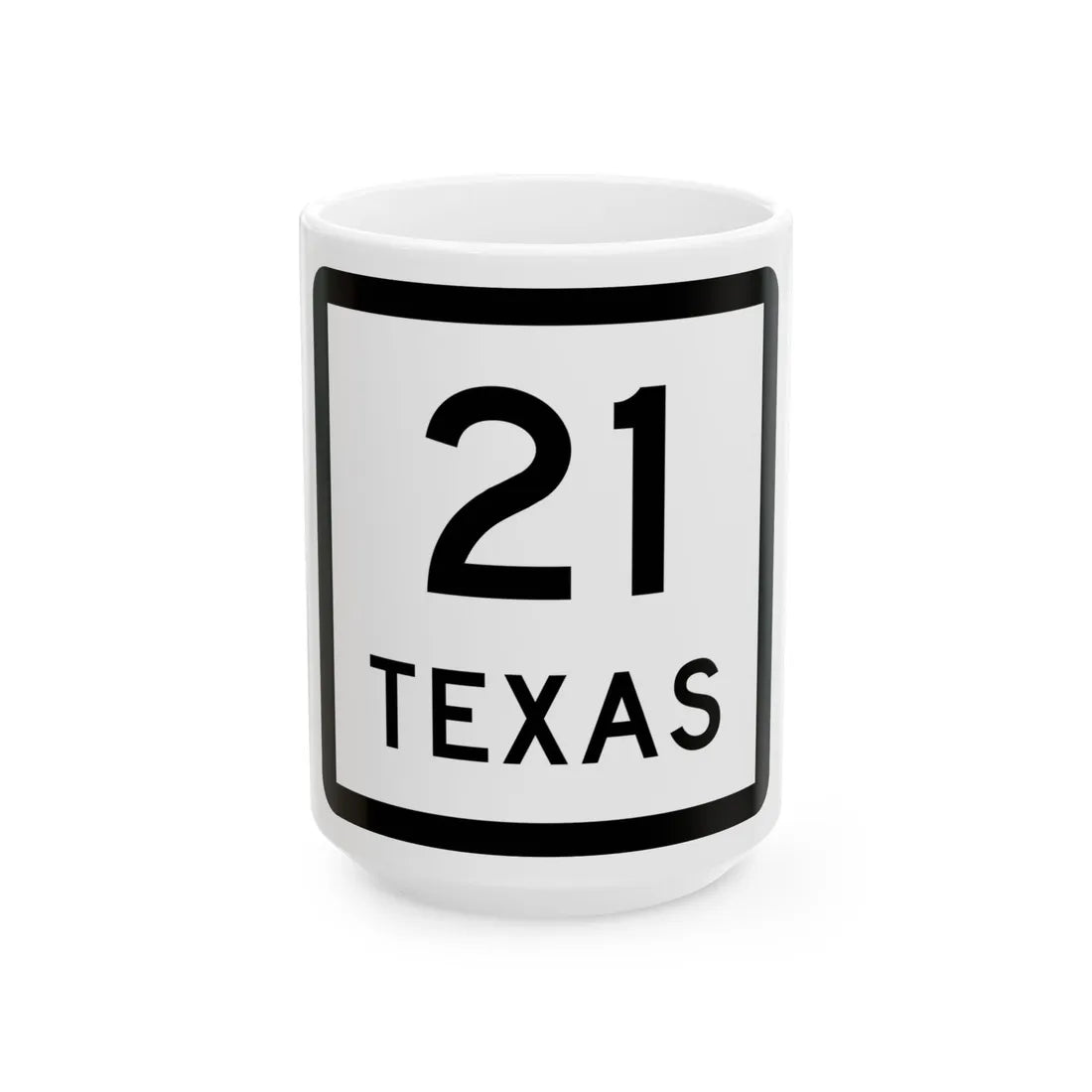 Texas 21 (Texas) (Road Sign) White Coffee Mug 15oz - Go Mug Yourself