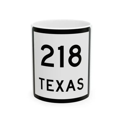 Texas 218 (Texas) (Road Sign) White Coffee Mug 11oz - Go Mug Yourself
