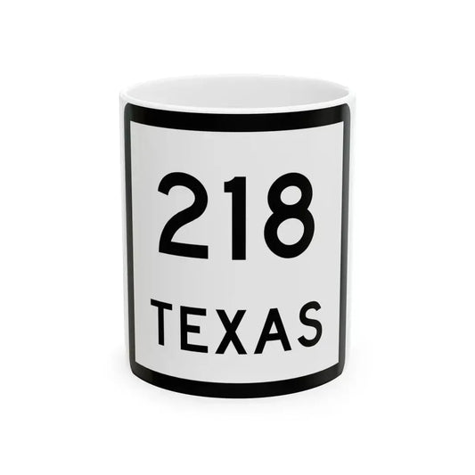 Texas 218 (Texas) (Road Sign) White Coffee Mug 11oz - Go Mug Yourself