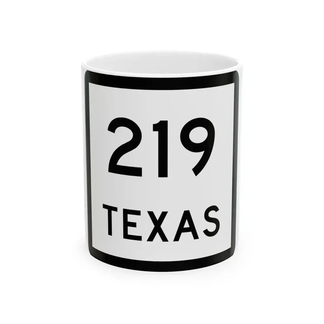 Texas 219 (Texas) (Road Sign) White Coffee Mug 11oz - Go Mug Yourself