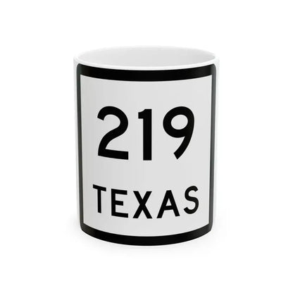 Texas 219 (Texas) (Road Sign) White Coffee Mug 11oz - Go Mug Yourself