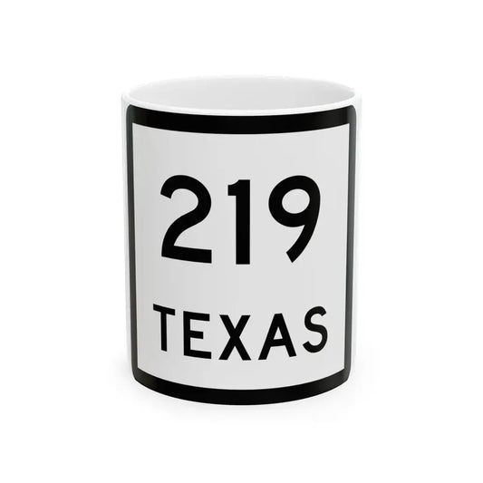 Texas 219 (Texas) (Road Sign) White Coffee Mug 11oz - Go Mug Yourself