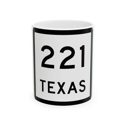 Texas 221 (Texas) (Road Sign) White Coffee Mug 11oz - Go Mug Yourself