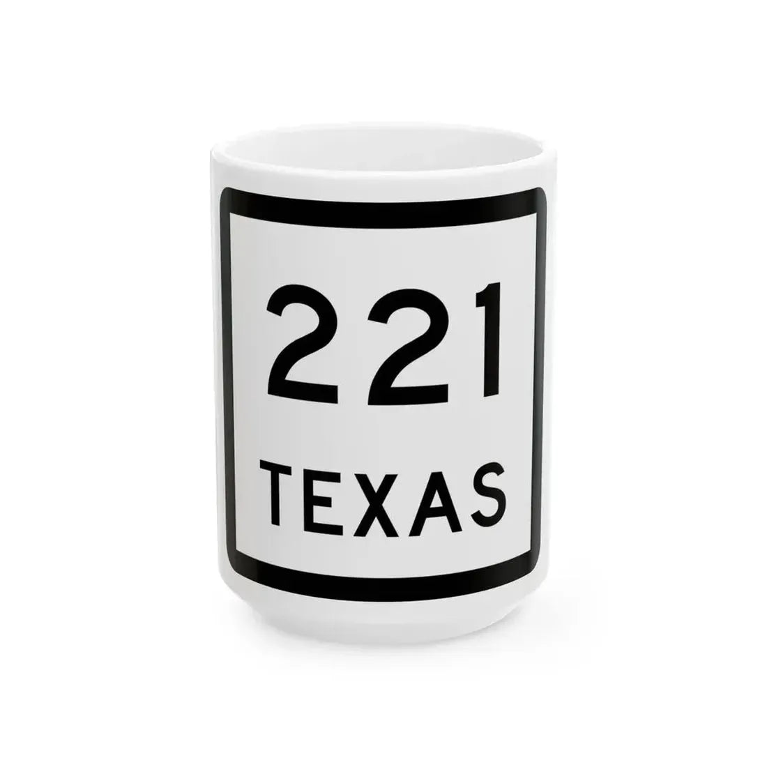 Texas 221 (Texas) (Road Sign) White Coffee Mug 15oz - Go Mug Yourself